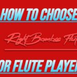 How To Choose Right Bamboo Flute For Flute Players