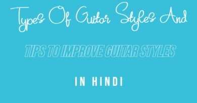 Types Of Guitar Styles And Tips To Improve Guitar Styles In Hindi